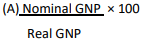 - GNP deflator is represented by which of the following formula